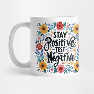 Stay Positive Test Negative Floral Pattern Mug